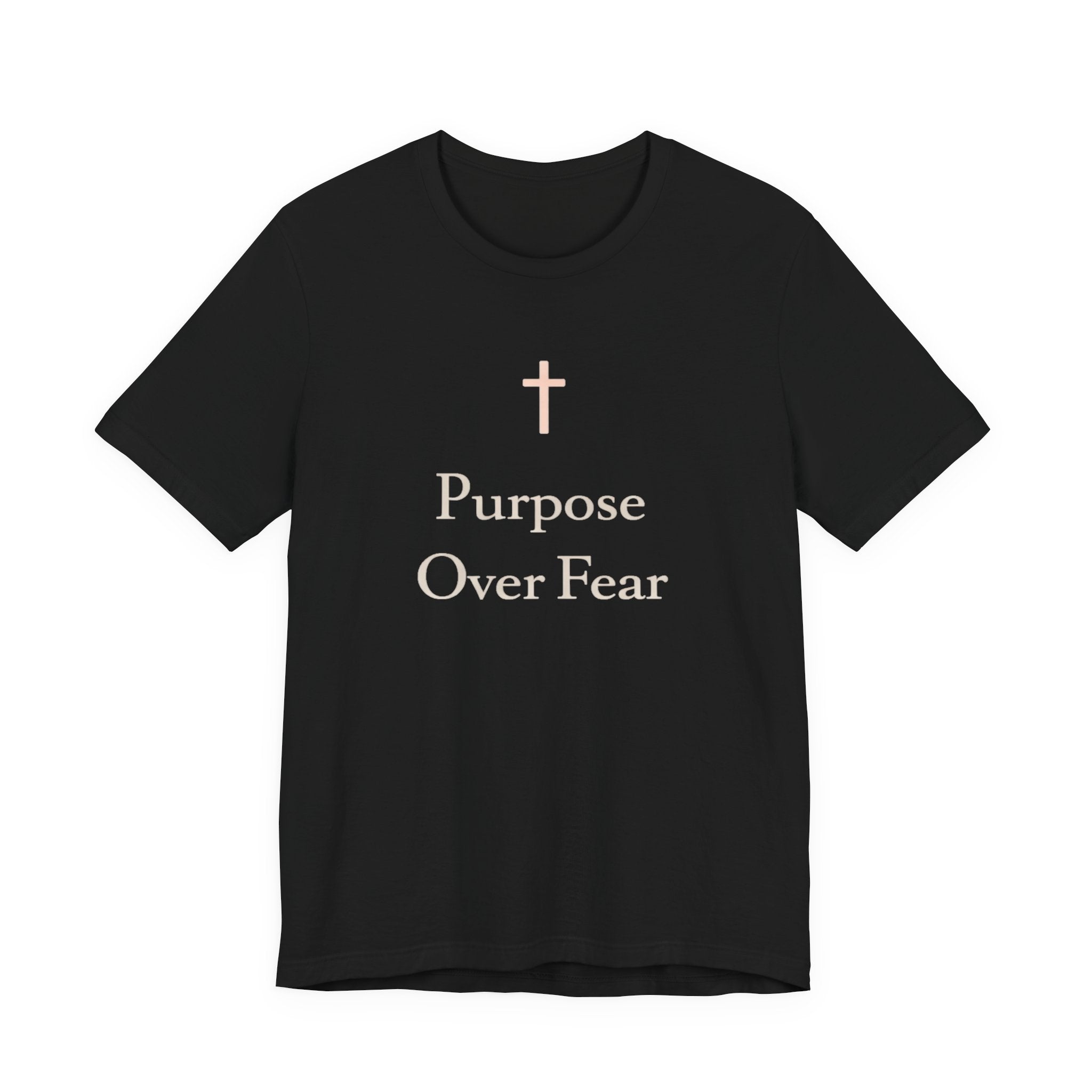 Purpose over Fear T Shirt