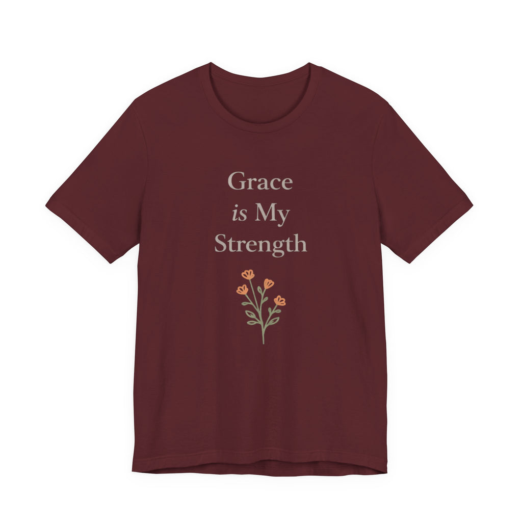 Grace is My Strength T Shirt