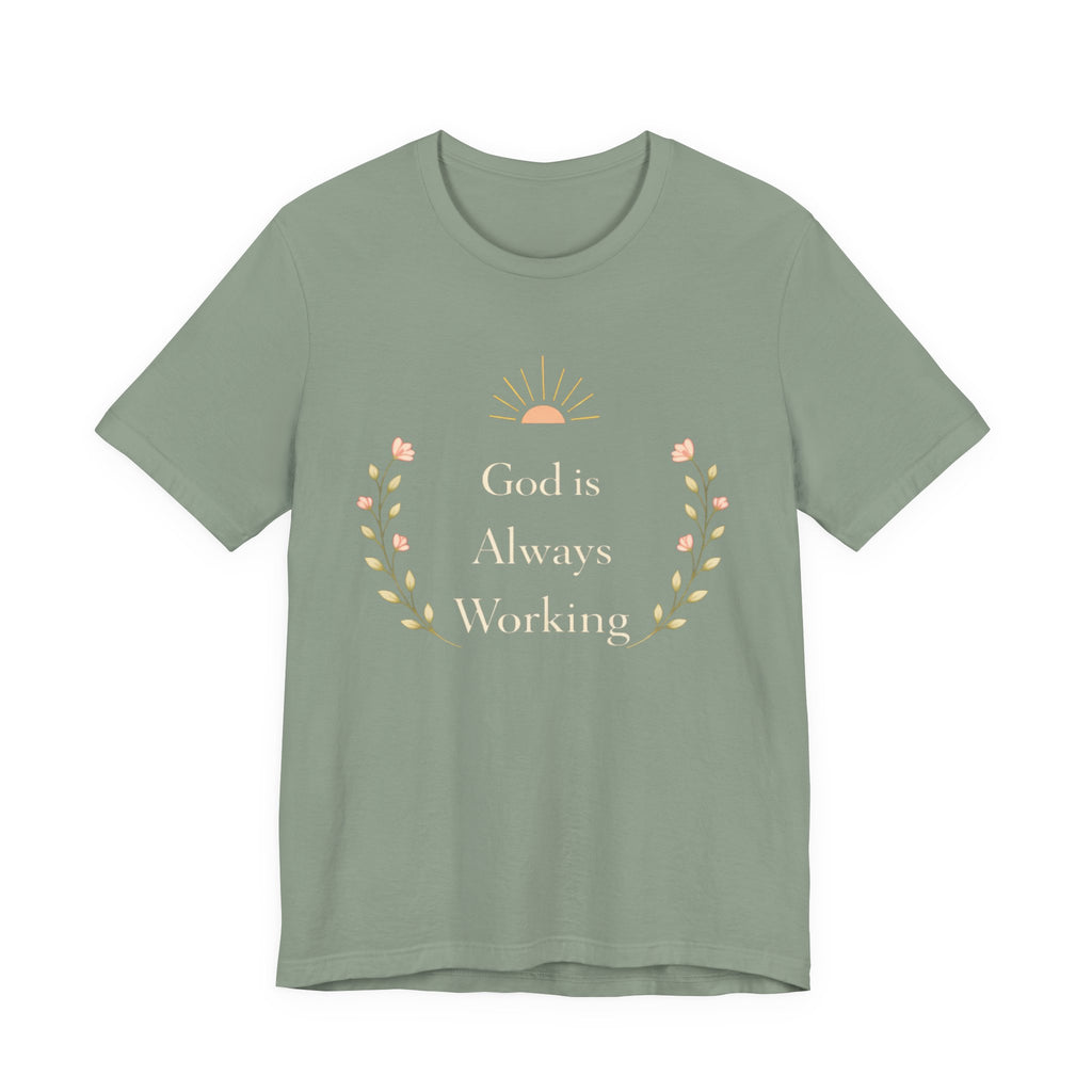 God Is Always Working T Shirt