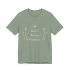 God Is Always Working T Shirt