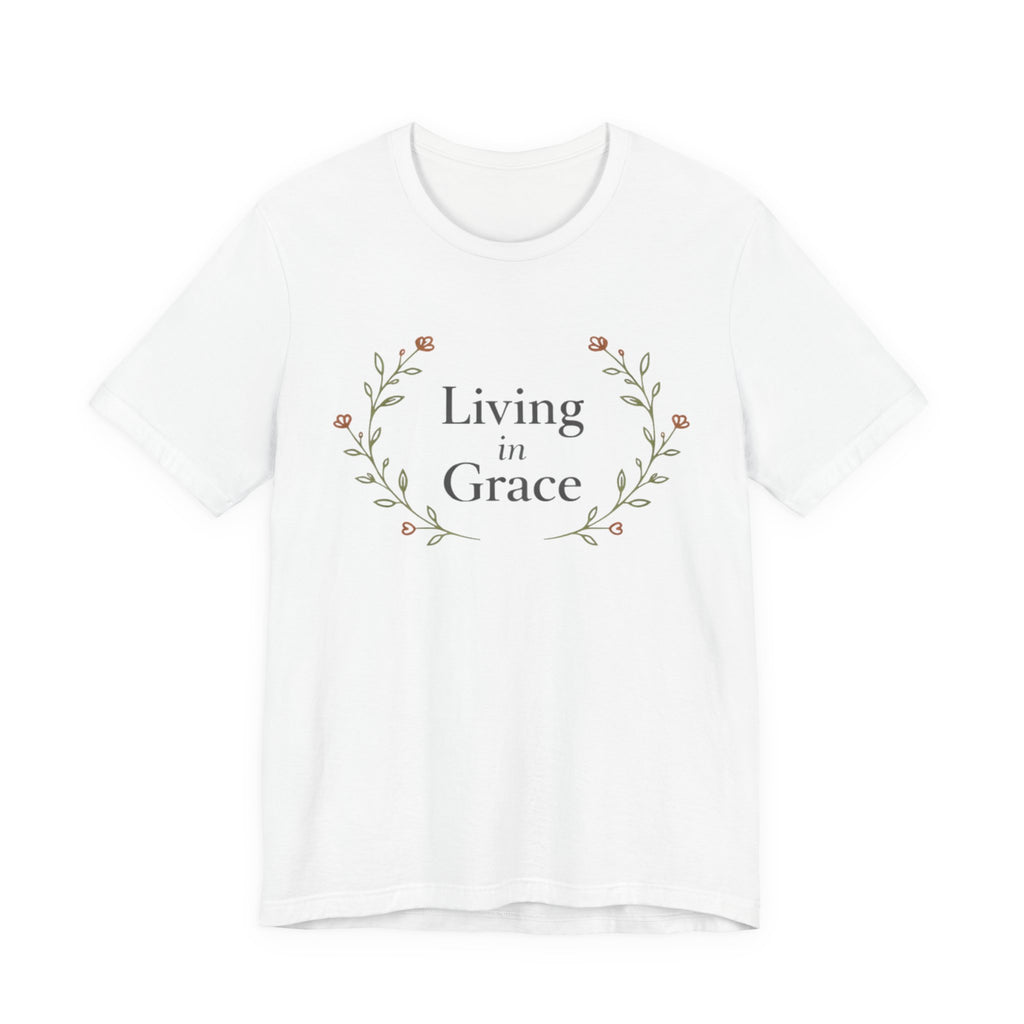 Living In Grace T Shirt