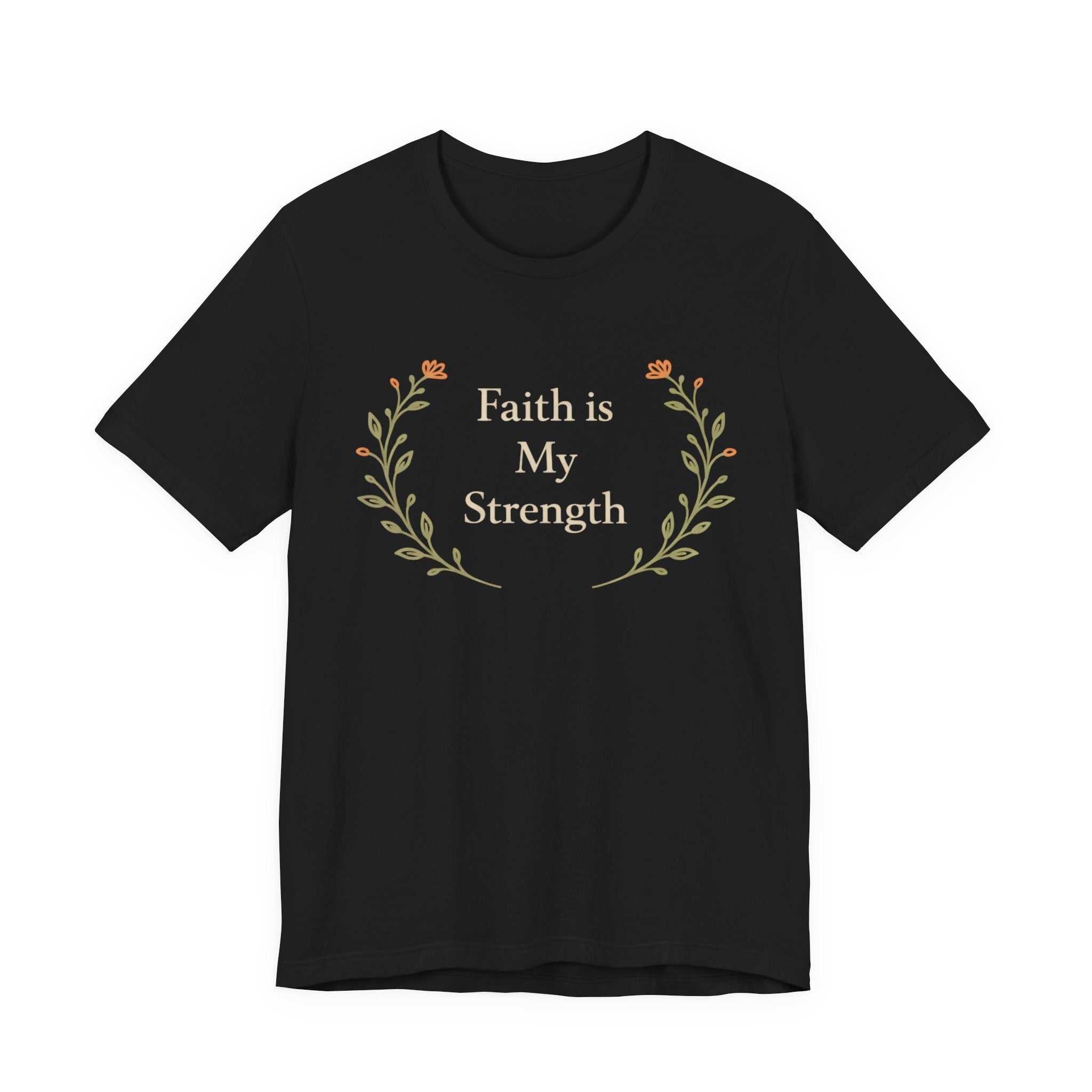 Faith Is My Strength T Shirt