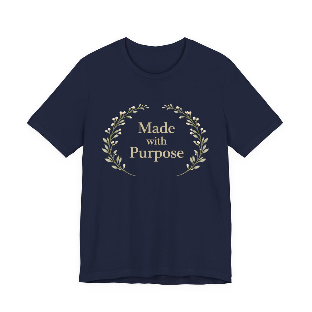 Made With Purpose T Shirt