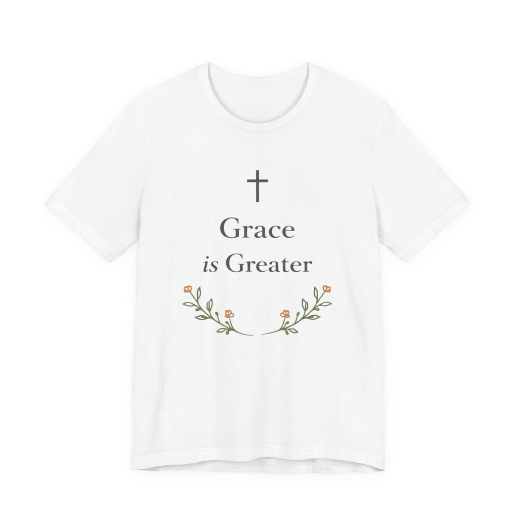 Grace Is Greater T Shirt