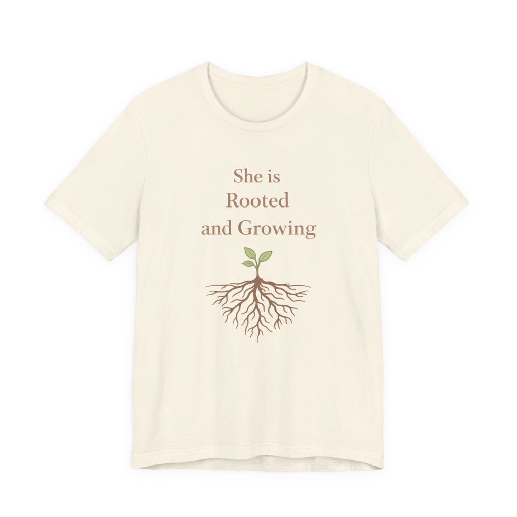 She Is Rooted and Growing T Shirt