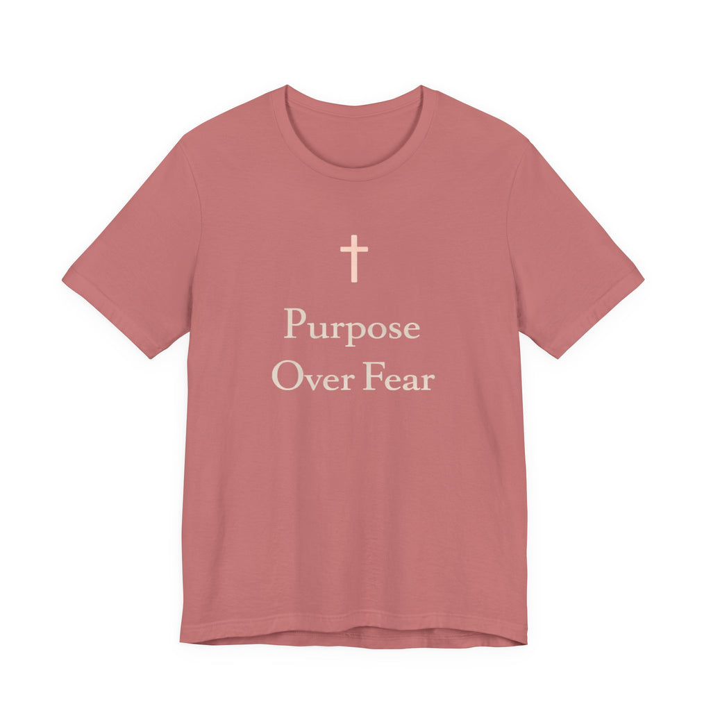 Purpose over Fear T Shirt