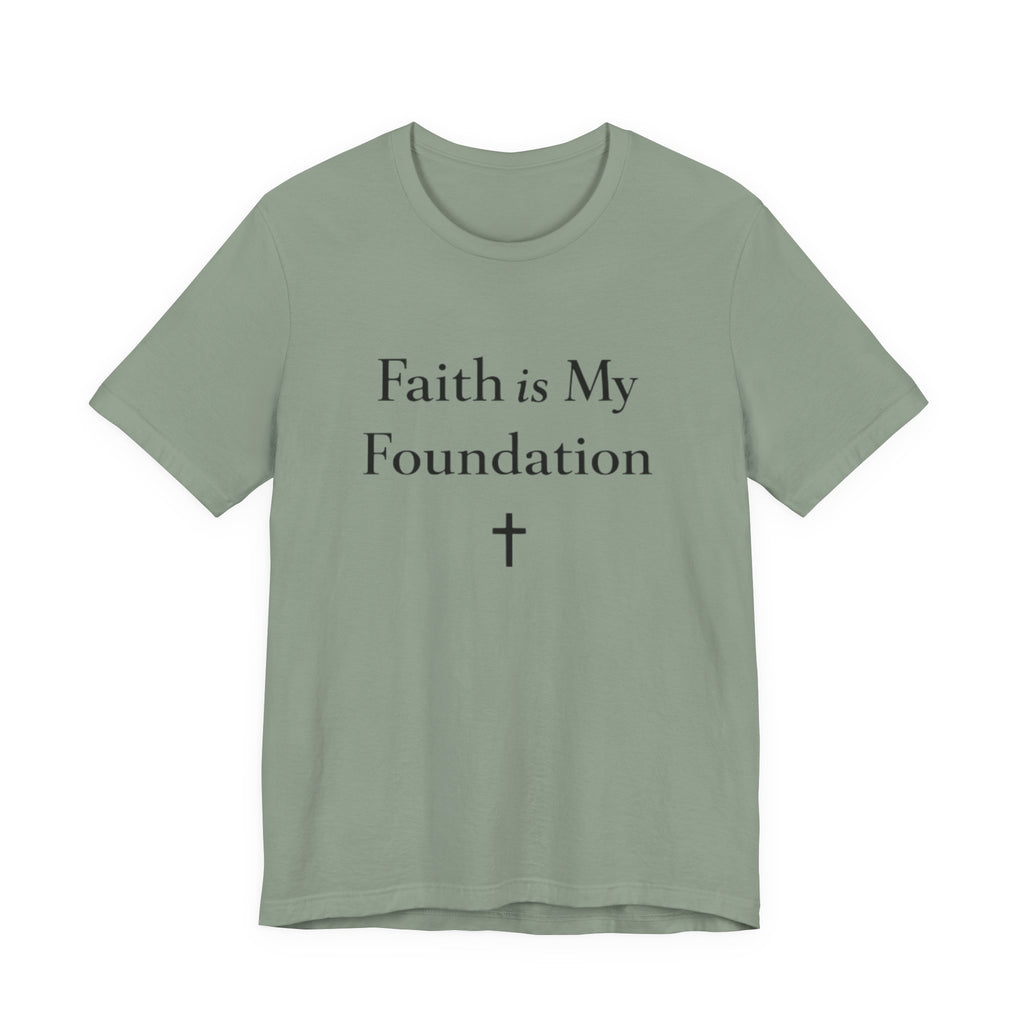 Faith Is My Foundation T Shirt