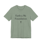 Faith Is My Foundation T Shirt