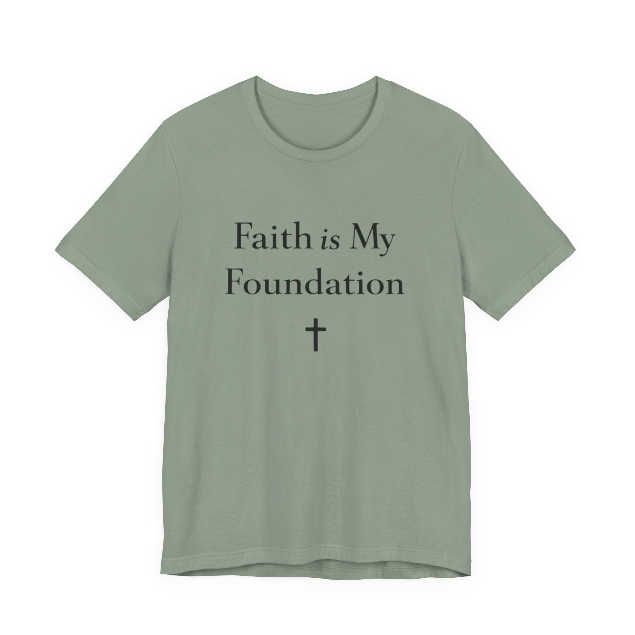 Faith Is My Foundation T Shirt