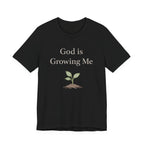 God is Growing Me T Shirt