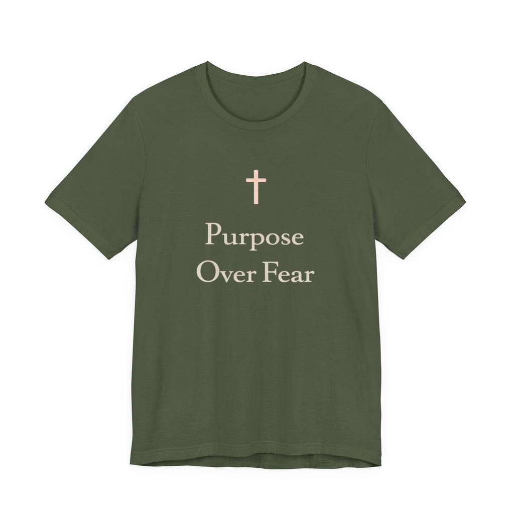 Purpose over Fear T Shirt