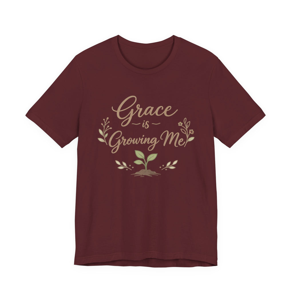 Grace Is Growing Me T Shirt