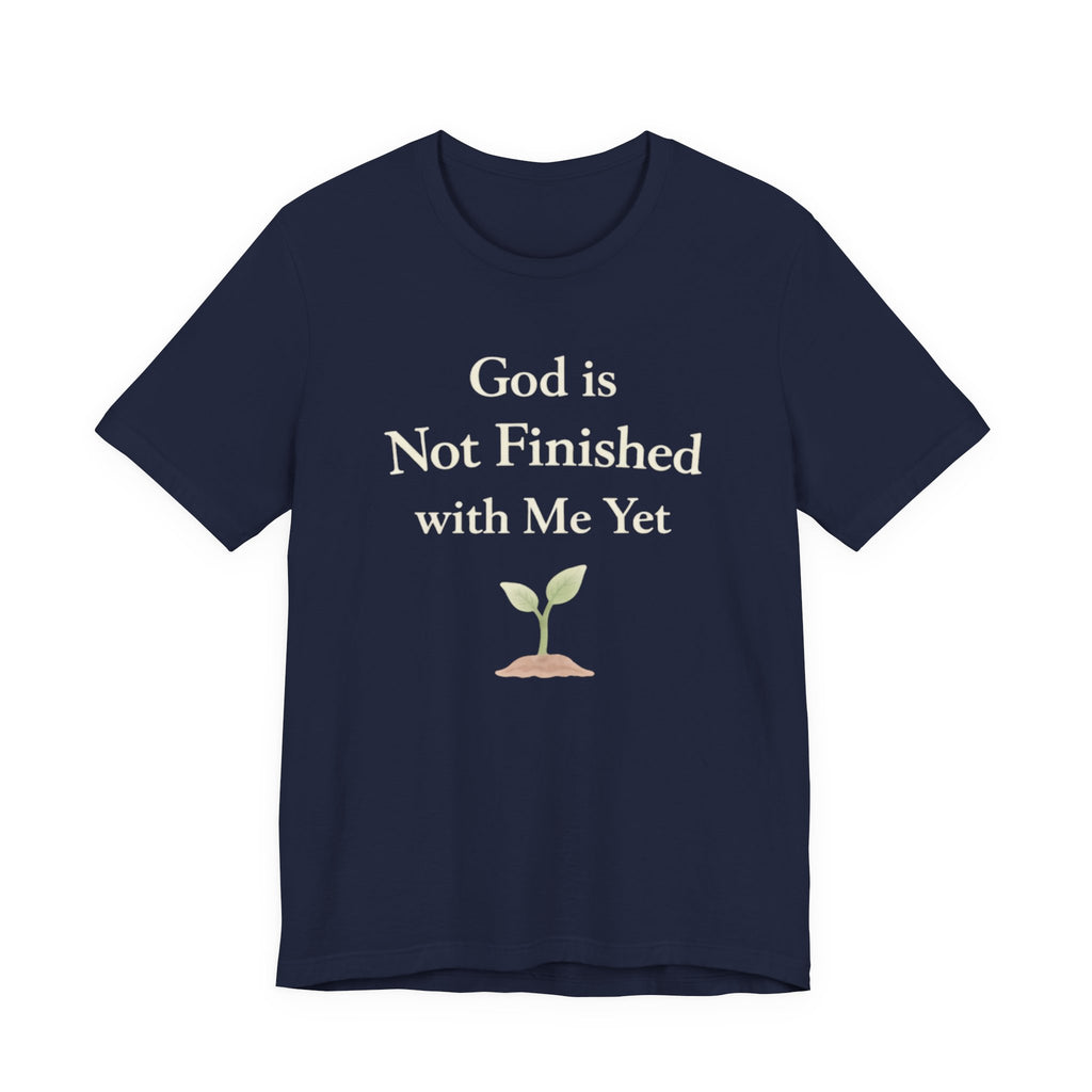 God Is Not Finished T Shirt