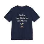 God Is Not Finished T Shirt