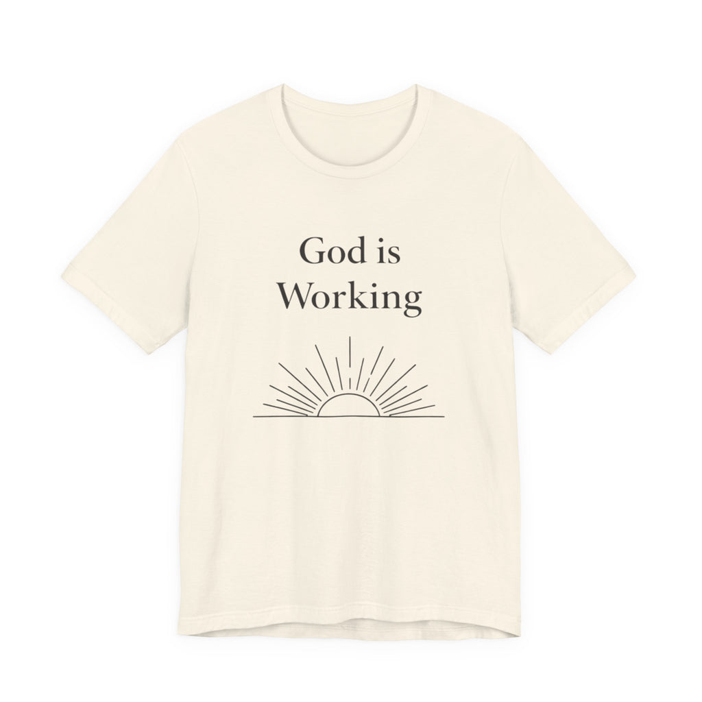 God is Working T Shirt