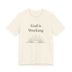 God is Working T Shirt