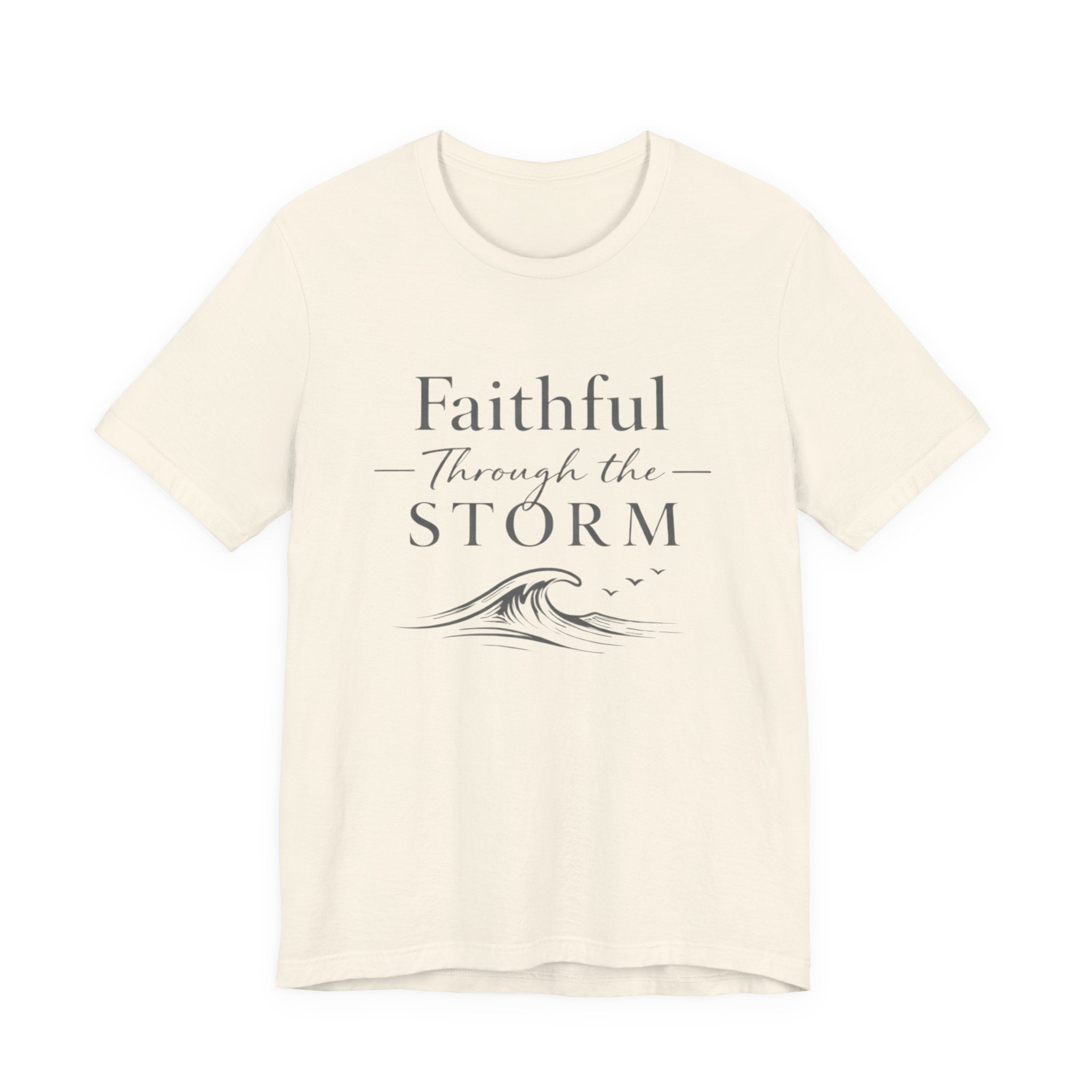 Faithful Through The Storm T Shirt