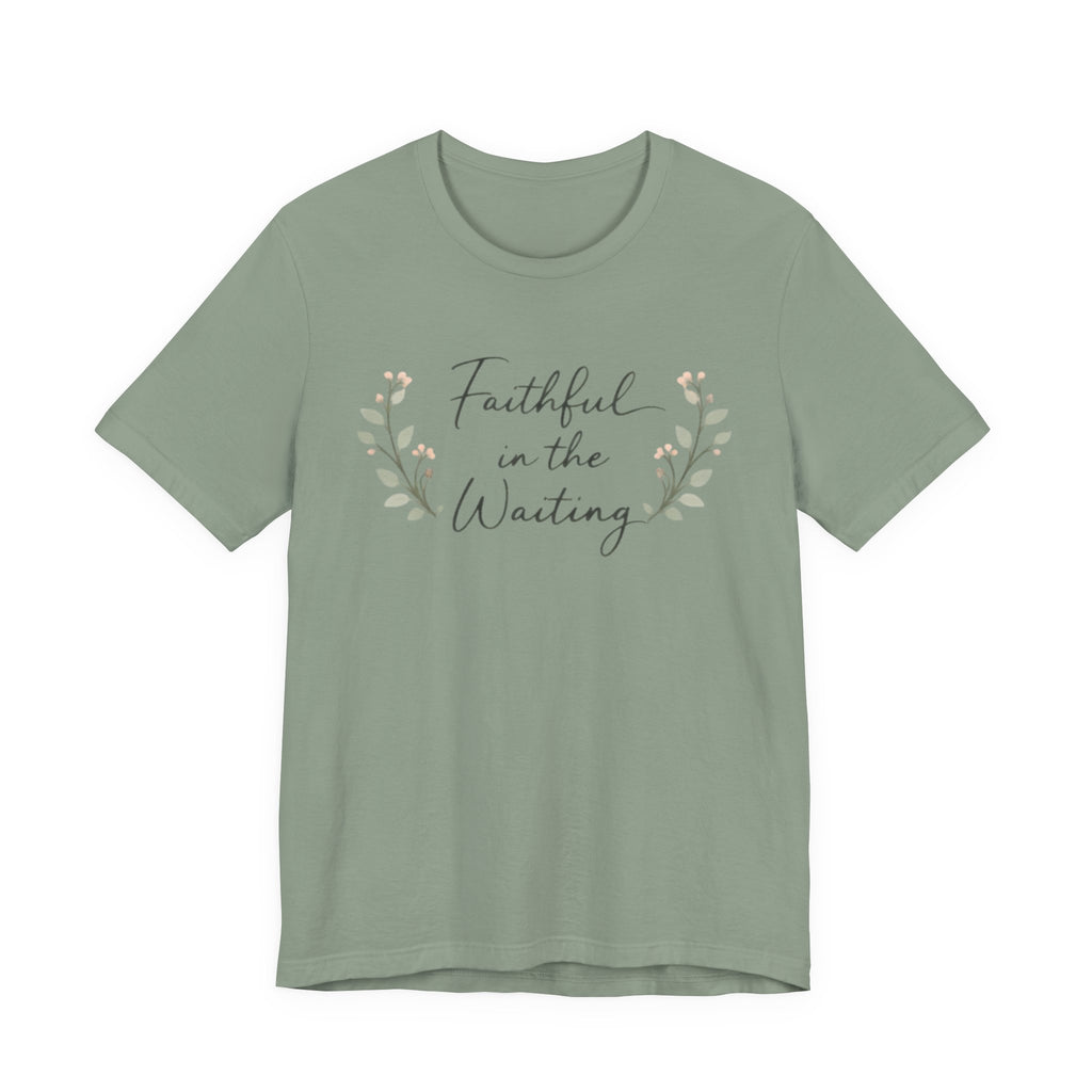 Faithful in the Waiting T Shirt
