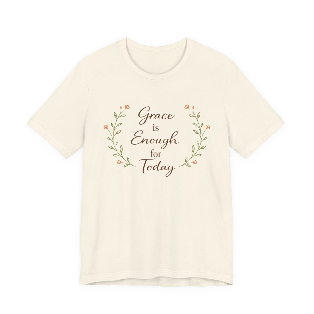 Grace is enough for today T Shirt