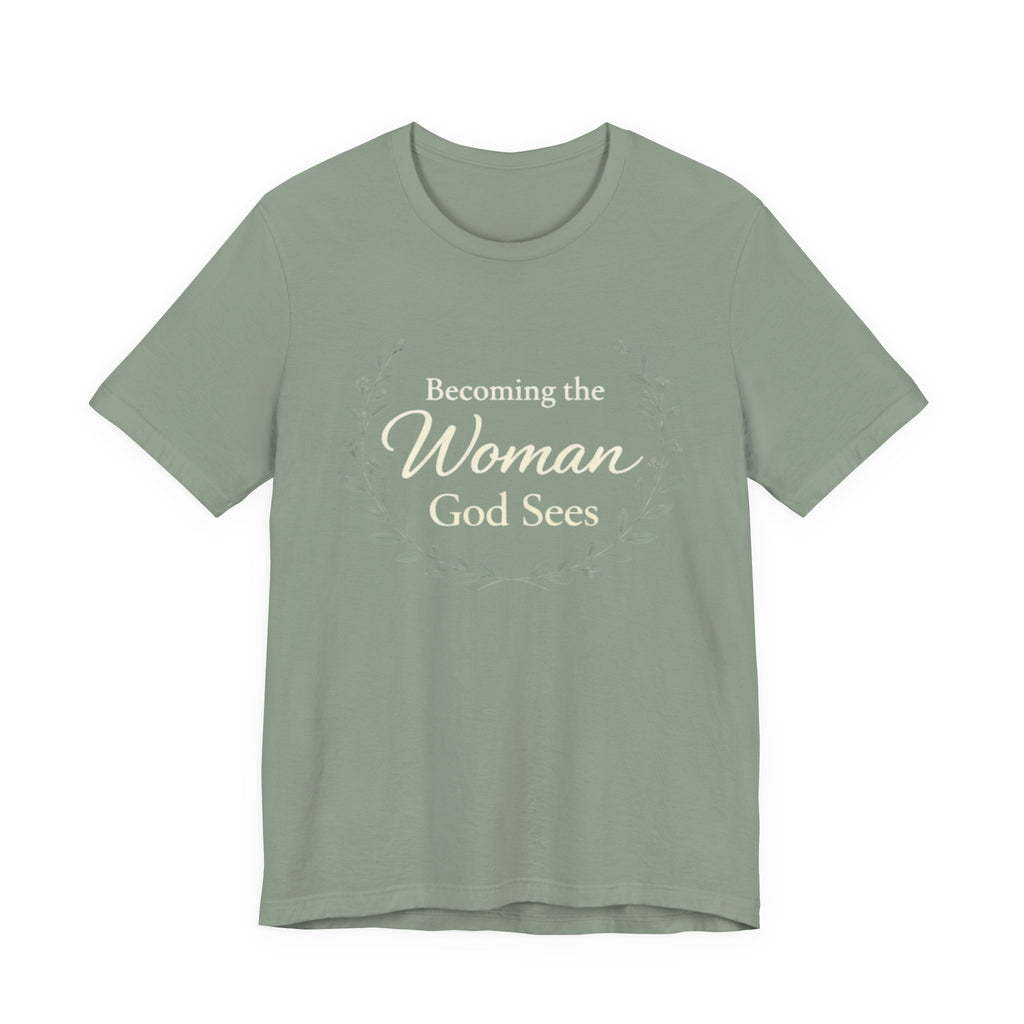 Becoming the Woman God Sees T Shirt