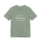Becoming the Woman God Sees T Shirt
