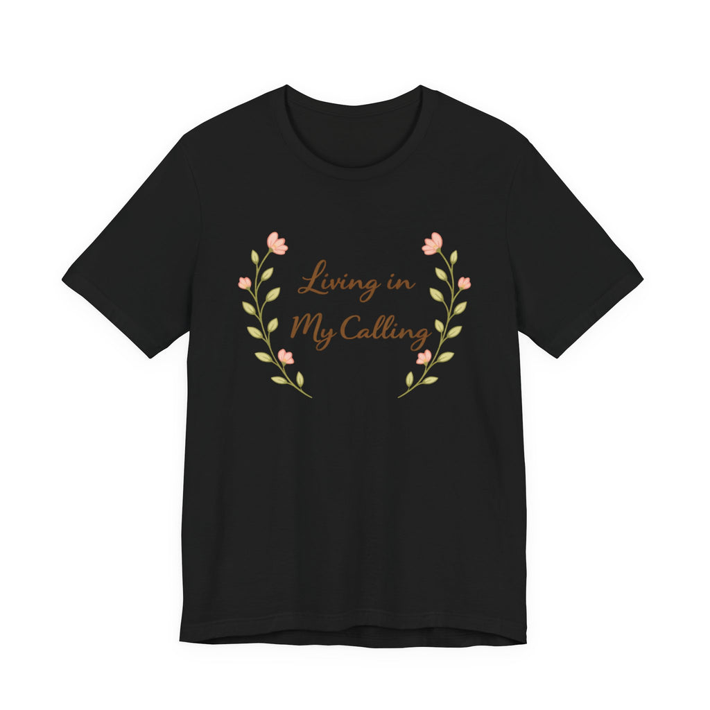 Living In My Calling T Shirt
