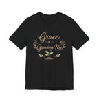 Grace Is Growing Me T Shirt