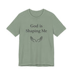 God Is Shaping Me T Shirt