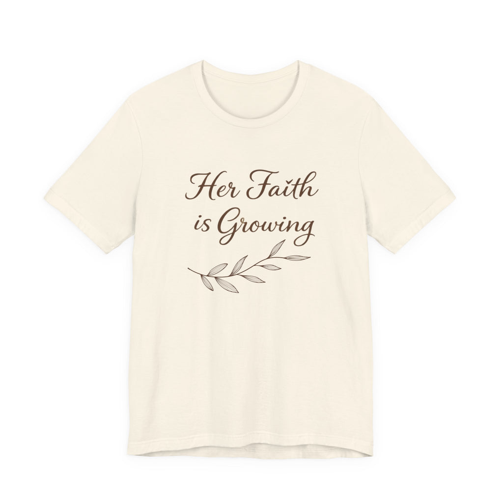 Her Faith Is Growing T Shirt