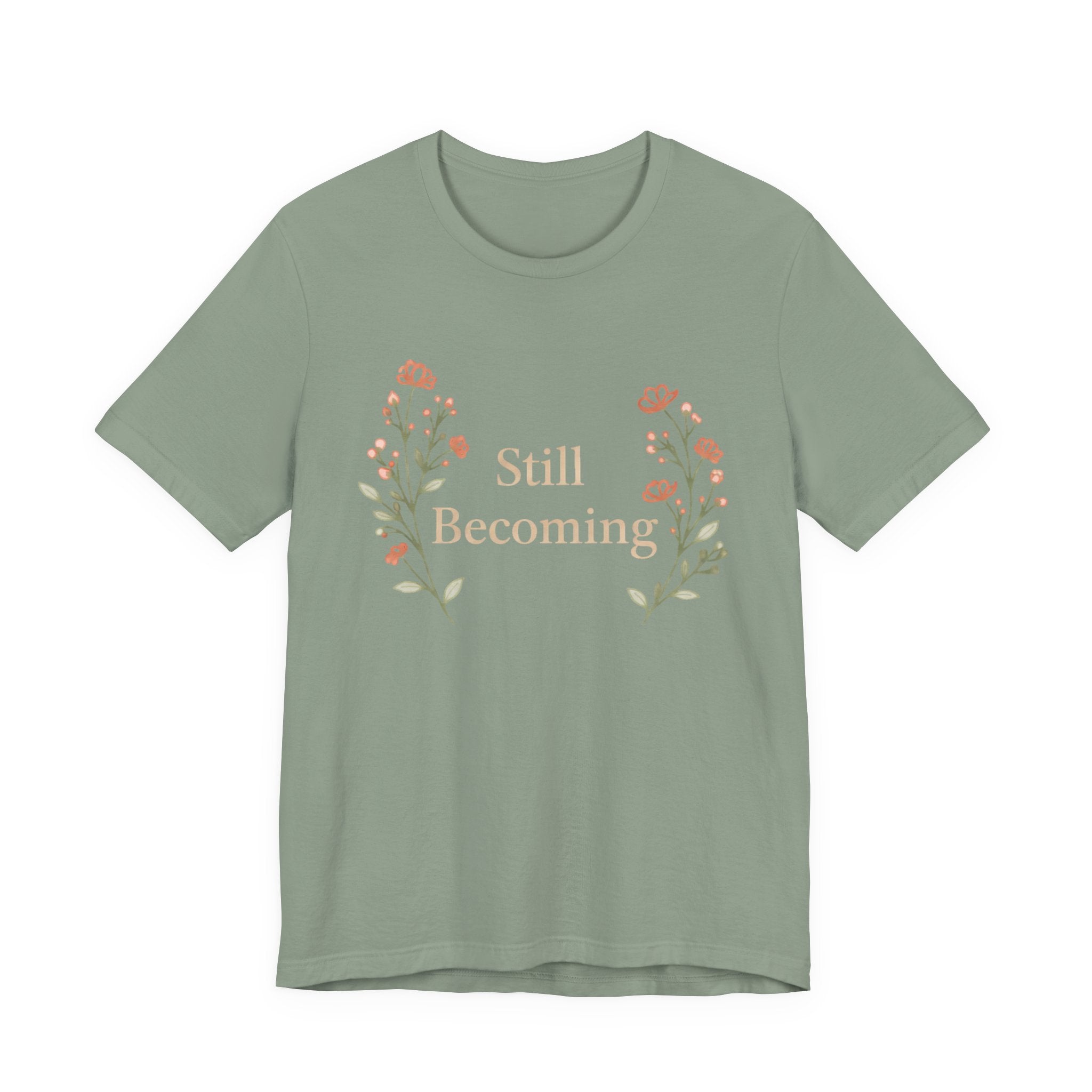 Still Becoming T Shirt