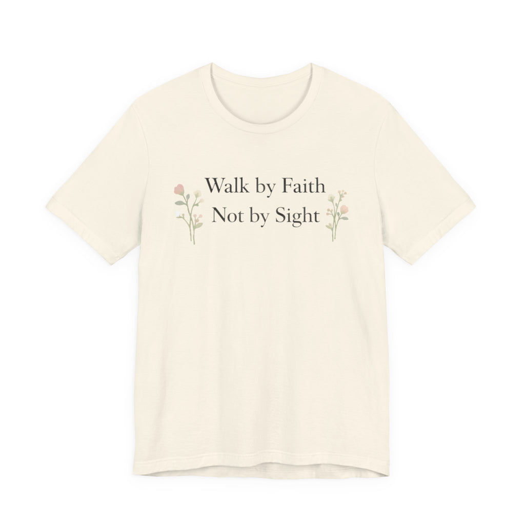 Walk By Faith Not By Sight T Shirt