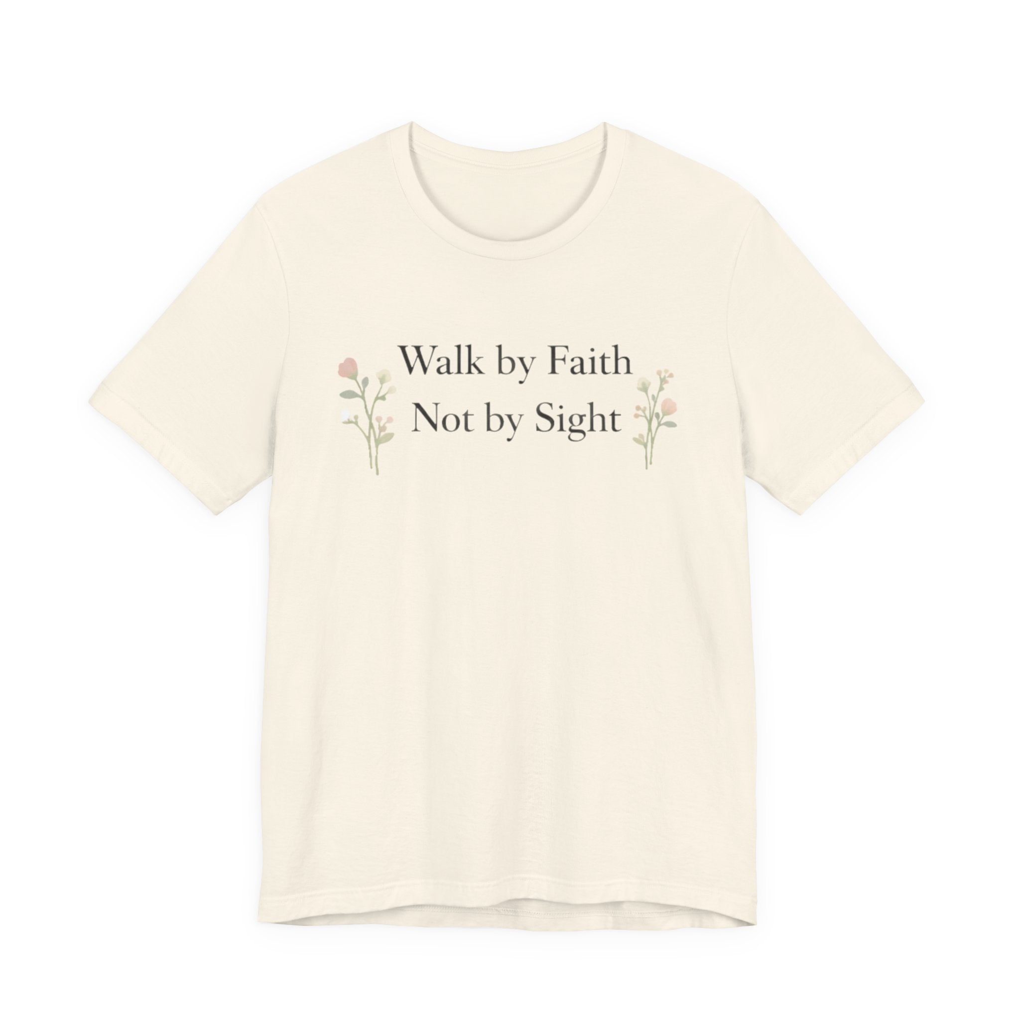 Walk By Faith Not By Sight T Shirt