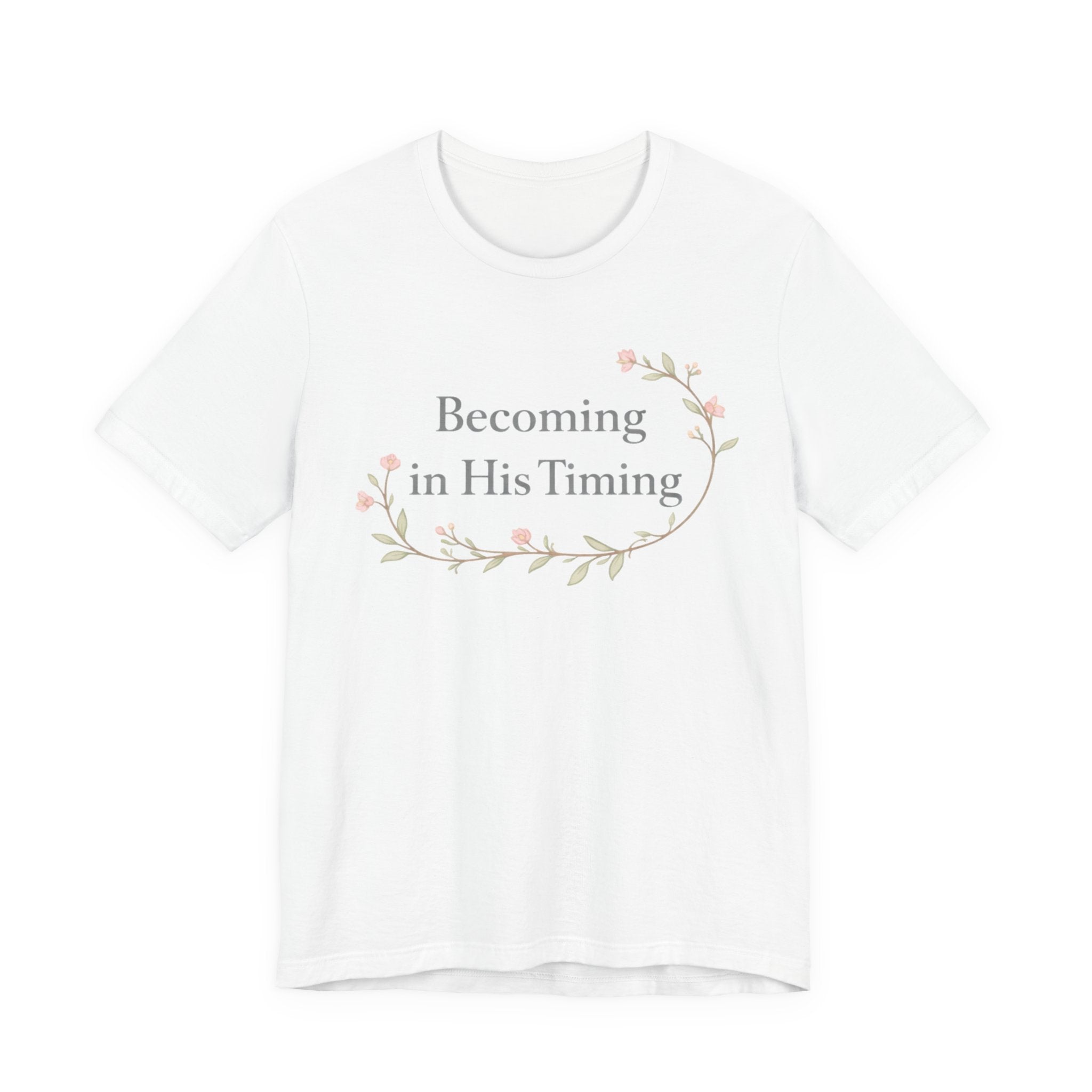 Becoming in His Timing T Shirt