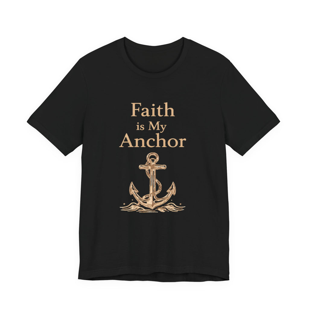 Faith Is My Anchor T Shirt