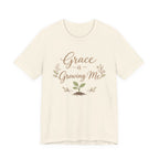 Grace Is Growing Me T Shirt