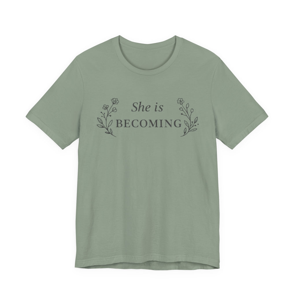 She Is Becoming T Shirt