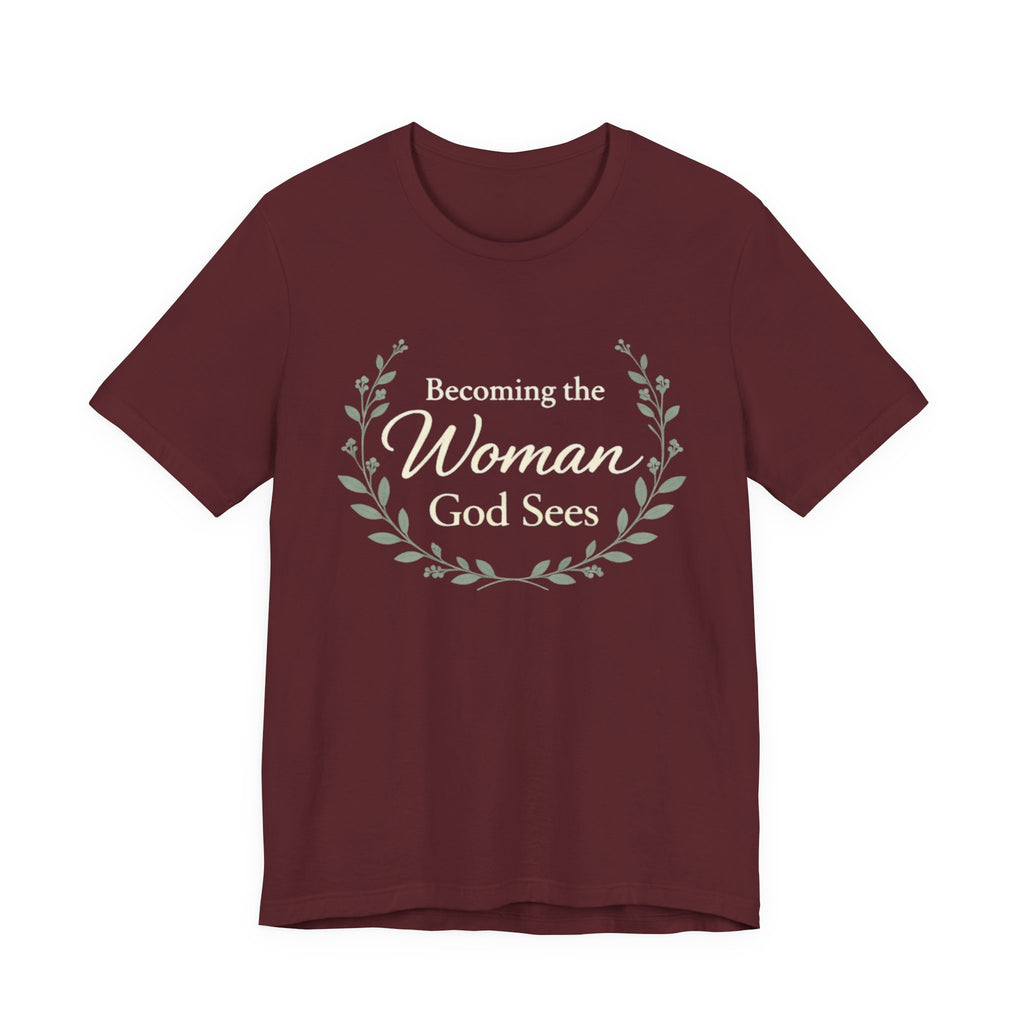 Becoming the Woman God Sees T Shirt