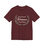 Becoming the Woman God Sees T Shirt