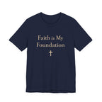 Faith Is My Foundation T Shirt