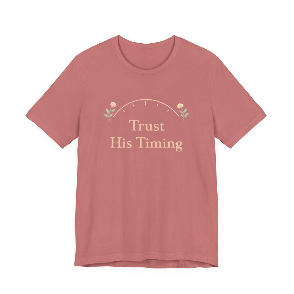 Trust His Timing T Shirt