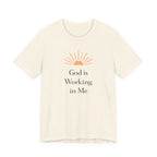 God Is Working In Me T Shirt