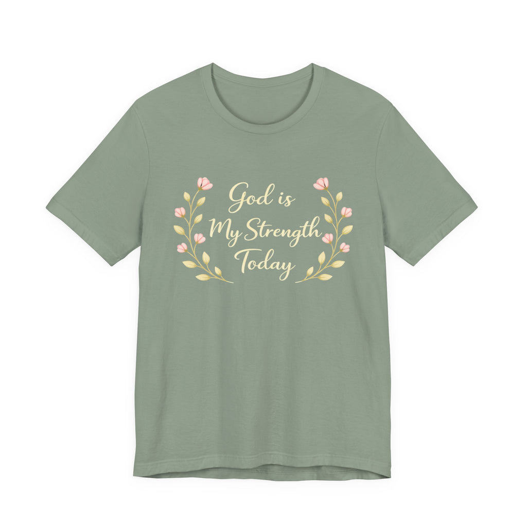 God is my strength today T Shirt