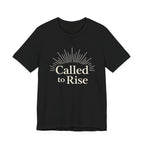Called to Rise T Shirt