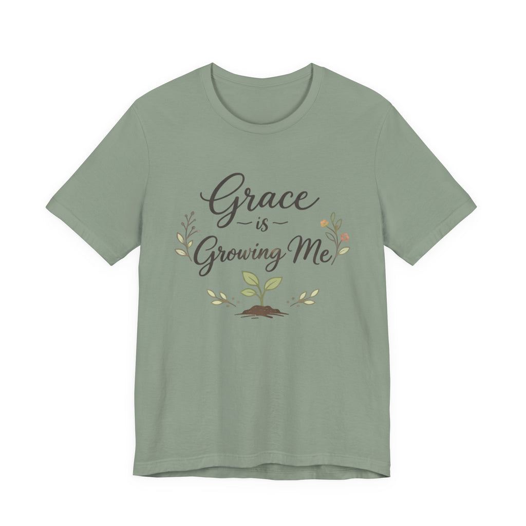 Grace Is Growing Me T Shirt