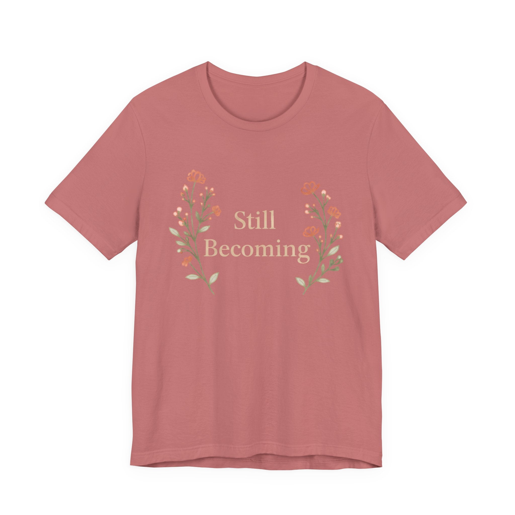 Still Becoming T Shirt