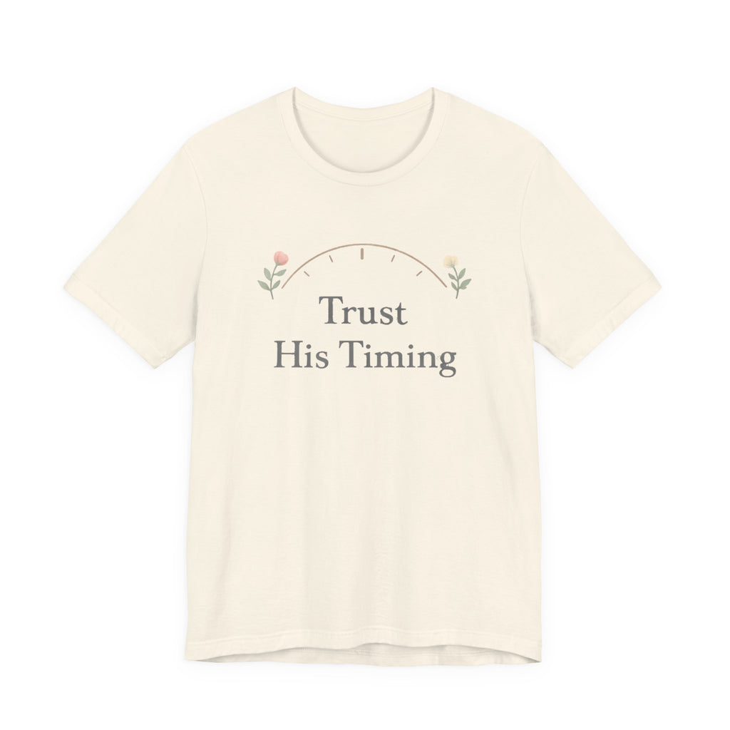 Trust His Timing T Shirt