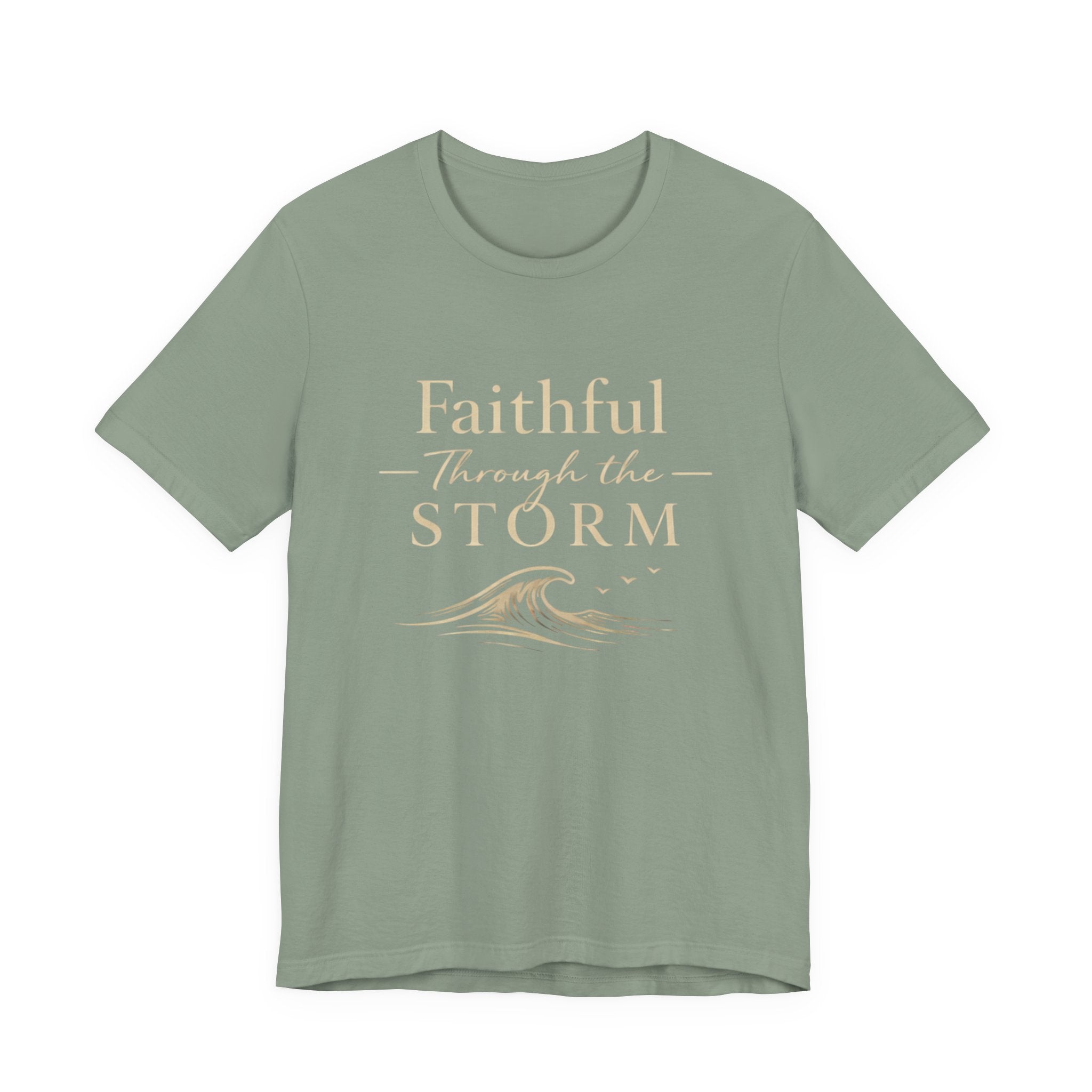 Faithful Through The Storm T Shirt