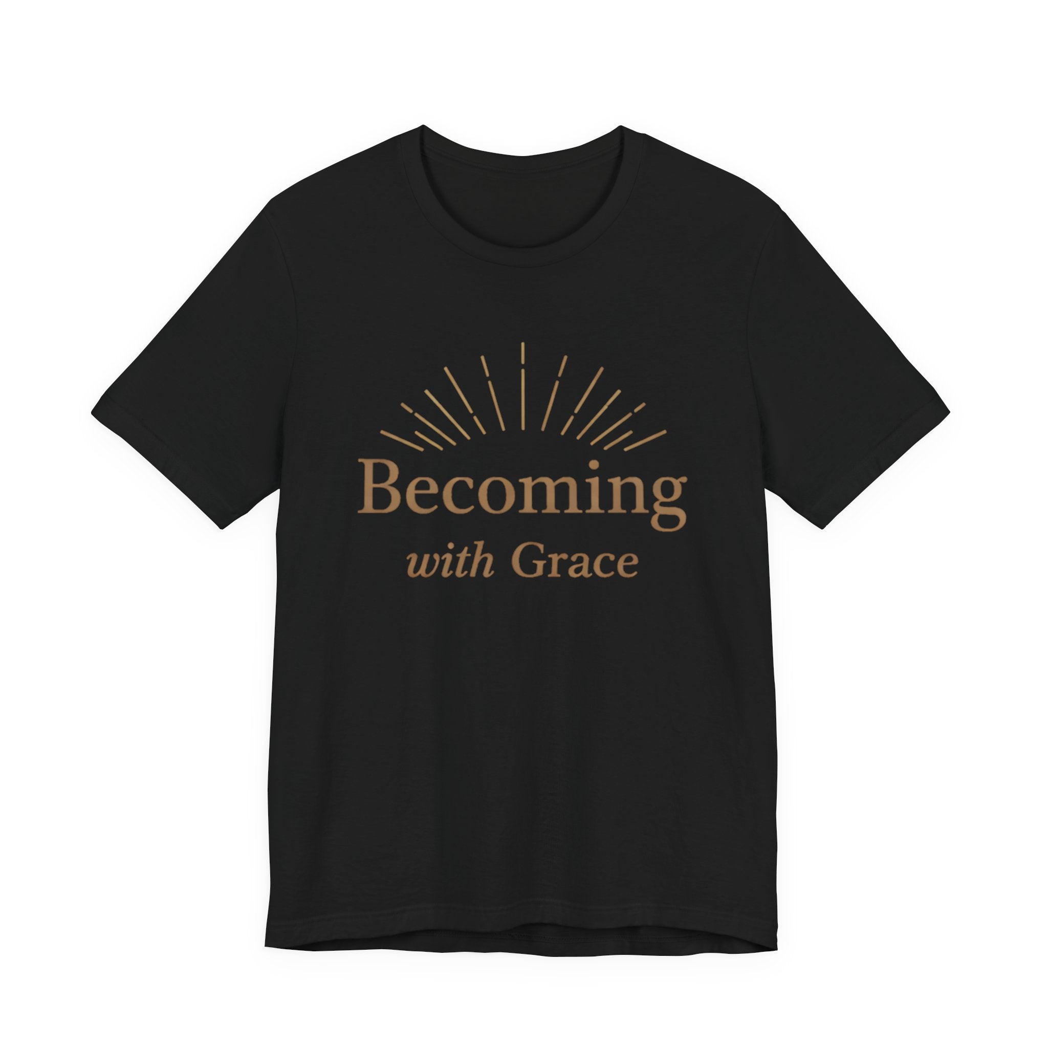 Becoming With Grace T Shirt