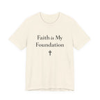 Faith Is My Foundation T Shirt