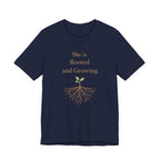 She Is Rooted and Growing T Shirt